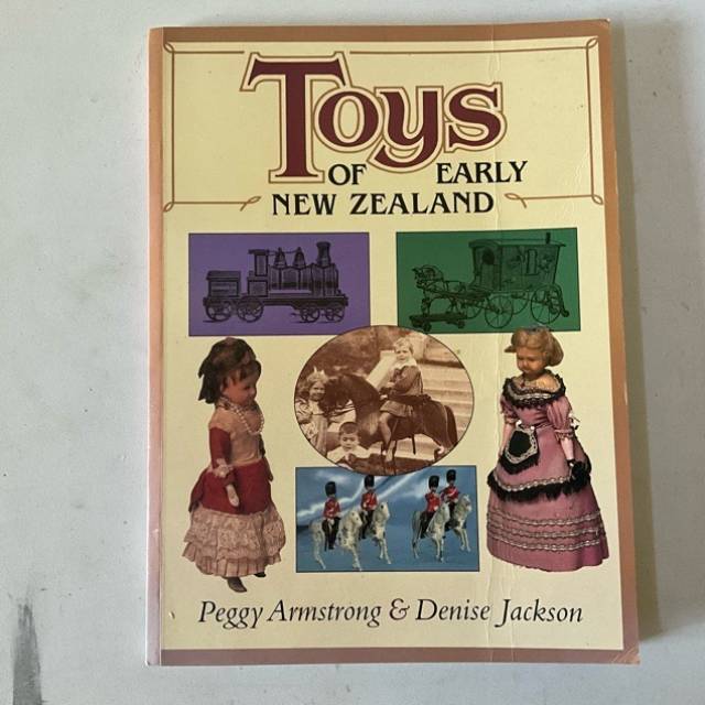 Toys of Early New Zealand (Peggy Armstrong D...