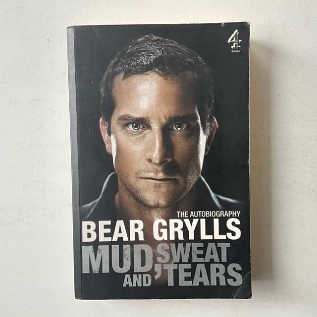BEAR GRYLLS MUD SWEAT AND’ TEARS THE AUTOB...