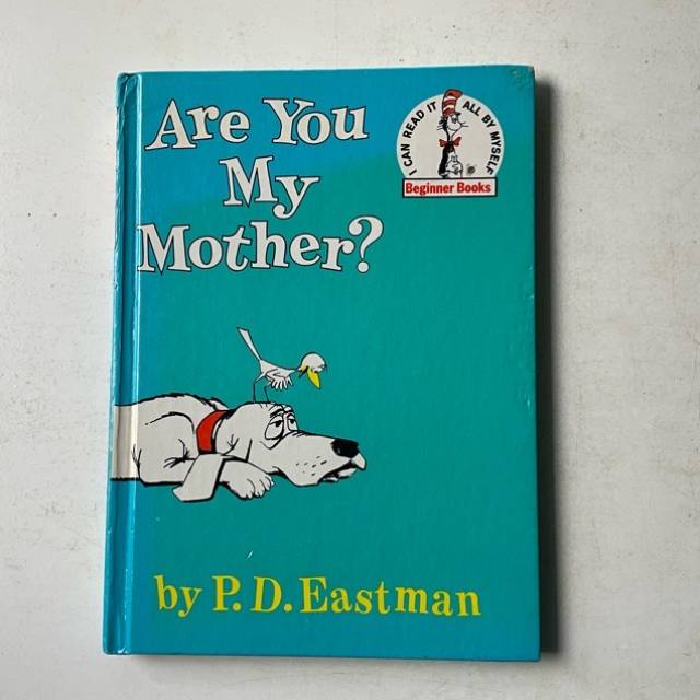 Are You My Mother? By P.D. Eastman Dr. Seuss...