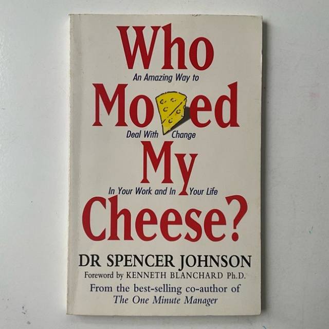 Who Moved My Cheese? An Amazing Way to Deal...